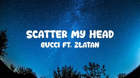 gucci scatter my head|scatter my head lyrics.